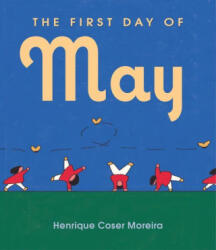 The First Day of May - Coser Moreira, Henrique (ISBN: 9781646143825)