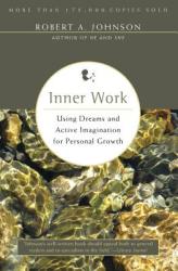 Inner Work - Robert A. Johnson (ISBN: 9780062504319)