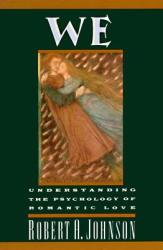 We: Understanding the Psychology of Romantic Love - Robert A. Johnson (ISBN: 9780062504364)