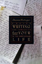 Writing For Your Life - Deena Metzger (ISBN: 9780062506122)
