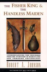 The Fisher King and the Handless Maiden (ISBN: 9780062506481)