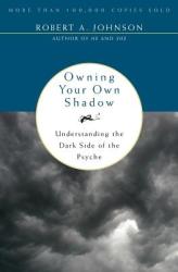 Owning Your Own Shadow - Robert A. Johnson (ISBN: 9780062507549)