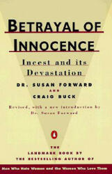 Betrayal of Innocence - Susan Forward, Craig Buck (ISBN: 9780140110029)
