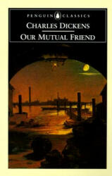 Our Mutual Friend - Charles Dickens (ISBN: 9780140434972)