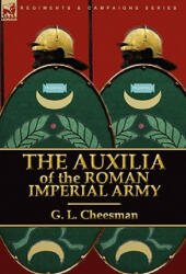 Auxilia of the Roman Imperial Army - G L Cheesman (ISBN: 9780857063311)