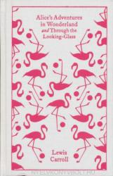 Alice's Adventures in Wonderland and Through the Looking Glass - Lewis Carroll (ISBN: 9780141192468)