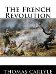 The French Revolution - Thomas Carlyle (ISBN: 9781517373993)