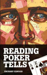 Reading Poker Tells - Zachary Elwood (2012)