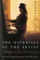 The Materials of the Artist and Their Use in Painting: With Notes on the Techniques of the Old Masters, Revised Edition - Max Doerner, Eugen Neuhaus (ISBN: 9780156577168)