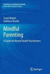 Mindful Parenting - Susan Bögels, Kathleen Restifo (ISBN: 9781493942763)