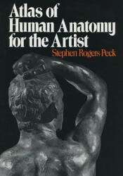 Atlas of Human Anatomy for the Artist - Stephen Rogers Peck (ISBN: 9780195030952)
