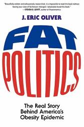 Fat Politics: The Real Story Behind America's Obesity Epidemic (ISBN: 9780195313208)