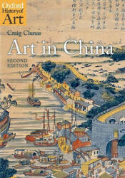 Art in China - Craig Clunas (ISBN: 9780199217342)
