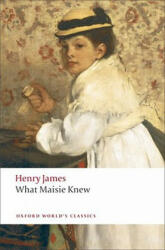 What Maisie Knew - Henry James (ISBN: 9780199538591)