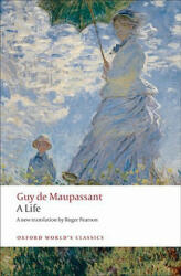Guy De Maupassant - Life - Guy De Maupassant (ISBN: 9780199555512)