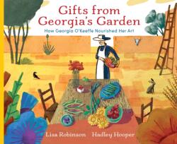 Gifts from Georgia's Garden: How Georgia O'Keeffe Nourished Her Art - Hadley Hooper (ISBN: 9780823452668)
