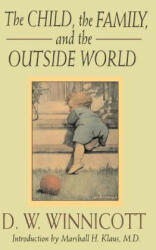 Child, the Family and the Outside World - D W Winnicott (ISBN: 9780201632682)
