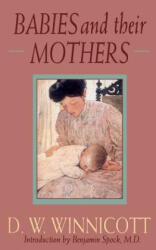 Babies and Their Mothers - D. W. Winnicott, Ray Shepherd, Madeleine Davis, Clare Winnicott, Madeleine Davis (ISBN: 9780201632699)