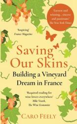 Saving Our Skins: Building a Vineyard Dream in France (ISBN: 9782958630423)