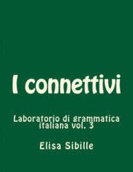 Laboratorio di grammatica italiana: i connettivi - Elisa Sibille (ISBN: 9781519410146)
