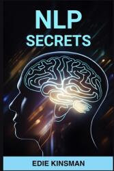 Nlp Secrets: Unveiling the Powerful Techniques of Neuro-Linguistic Programming for Personal Growth and Success (ISBN: 9783988317766)