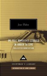 We Tell Ourselves Stories in Order to Live - Joan Didion, John Leonard (ISBN: 9780307264879)