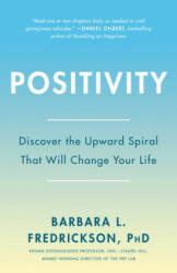 Positivity: Top-notch Research Reveals the 3 to 1 Ratio That Will Change Your Life - Barbara L. Fredrickson (ISBN: 9780307393746)