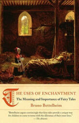 Uses of Enchantment - Bruno Bettelheim (ISBN: 9780307739636)