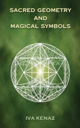 Sacred Geometry and Magical Symbols - Iva Kenaz (ISBN: 9788090910973)