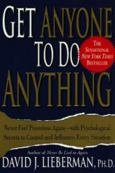 Get Anyone to Do Anything - David J Lieberman (ISBN: 9780312270179)