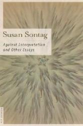 AGAINST INTERPRETATION AND OTHER ESSAYS - Susan Sontag (ISBN: 9780312280864)