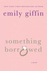 Something Borrowed - Emily Giffin (ISBN: 9780312321192)