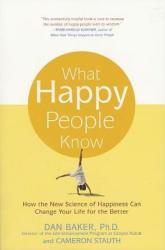 What Happy People Know - Dan Baker (ISBN: 9780312321598)