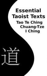 Essential Taoist Texts: Tao Te Ching, Chuang-Tze, I Ching - Various, Franklin Fick (ISBN: 9781456392307)