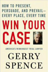 WIN YOUR CASE - Gerry Spence (ISBN: 9780312360672)