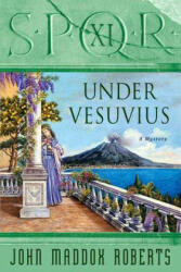UNDER VESUVIUS - John Maddox Roberts (ISBN: 9780312370893)