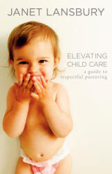 ELEVATING CHILD CARE - LANSBURY JANET (ISBN: 9780593736166)
