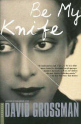 BE MY KNIFE - David Grossman, Vered Almog, Maya Gurantz (ISBN: 9780312421472)