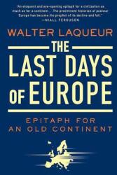 The Last Days of Europe: Epitaph for an Old Continent (ISBN: 9780312541835)