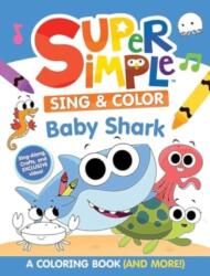 Super Simple Sing & Color: Baby Shark Coloring Book (ISBN: 9780486853451)