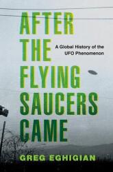 After the Flying Saucers Came A Global History of the UFO Phenomenon (ISBN: 9780190869878)