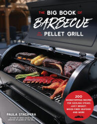 The Big Book of Barbecue on Your Pellet Grill: 200 Showstopping Recipes for Sizzling Steaks, Succulent Wings, Wood-Fired Seafood and More - Stachyra, Paula (ISBN: 9781645678748)