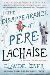 The Disappearance at Pere-Lachaise - Claude Izner, Lorenza Garcia, Isabel Reid (ISBN: 9780312649562)