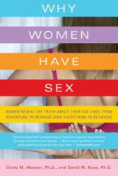 Why Women Have Sex: Women Reveal the Truth about Their Sex Lives, from Adventure to Revenge (and Everything in Between) - Cindy M. Meston, David M. Buss (ISBN: 9780312662653)
