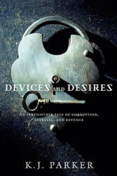Devices and Desires - K J Parker (ISBN: 9780316003384)
