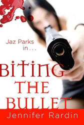 Biting the Bullet: A Jaz Parks Novel - Jennifer Rardin (ISBN: 9780316020589)