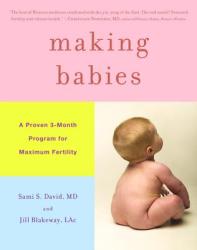 Making Babies: A Proven 3-Month Program for Maximum Fertility (ISBN: 9780316024501)