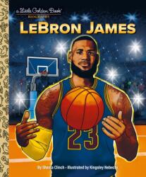 Lebron James: A Little Golden Book Biography - Kingsley Nebechi (ISBN: 9780593708309)