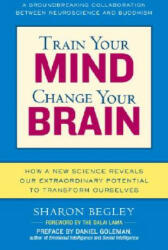 Train Your Mind, Change Your Brain - Sharon Begley (ISBN: 9780345479891)