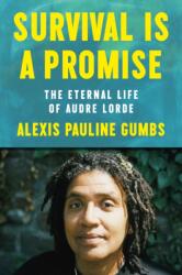 Survival Is a Promise: The Eternal Life of Audre Lorde - Gumbs, Alexis Pauline (ISBN: 9780374603274)